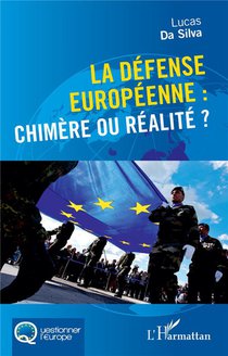La Defense Europeenne : Chimere Ou Realite ? 