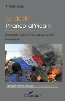 Le Declin Franco-africain : L'impossible Rupture Avec Le Pacte Colonial 