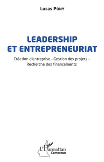 Leadership Et Entrepreneuriat - Creation D'entreprise - Gestion Des Projets - Recherche Des Financem 