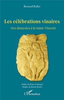 Les Celebrations Vinaires : Des Dionysies A La Saint-vincent 