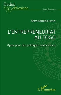 L'entrepreneuriat Au Togo : Opter Pour Des Politiques Audacieuses 