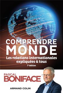 Comprendre Le Monde : Les Relations Internationales Expliquees A Tous (7e Edition) 