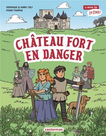 Le Moyen Age, J'y Etais Tome 1 : Chateau Fort En Danger 