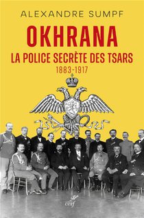 Okhrana : La Police Secrete Des Tsars (1883-1917) 