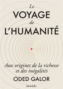 Le Voyage De L'humanite ; Aux Origine De La Richesse Et Des Inegalites 
