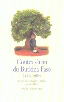 Contes Sanan Du Burkina Faso ; La Fille Caillou 