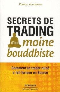 Secrets De Trading D'un Moine Bouddhiste ; Comment Un Trader Ruine A Fait Fortune En Bourse 