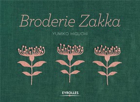 Broderie Zakka ; Plus De 40 Motifs Monochromes Et Bicolores A Broder Et Autant De Projets Couture 