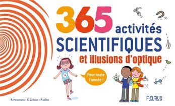 365 Activites Scientifiques Et Illusions D'optique Pour Toute L'annee 