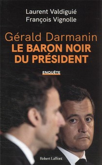 Gerald Darmanin, Le Baron Noir Du President 