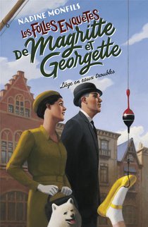 Les Folles Enquetes De Magritte Et Georgette ; Liege En Eaux Troubles 