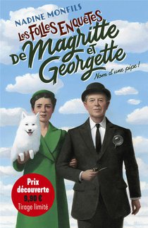 Les Folles Enquetes De Magritte Et Georgette T.1 ; Nom D'une Pipe ! 
