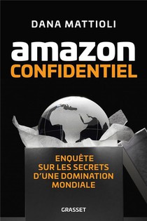 Amazon Confidentiel : Enquete Sur Les Secrets D'une Domination Mondiale 