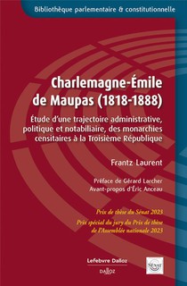 Charlemagne-emile De Maupas (1818-1888) : Etude D'une Trajectoire 