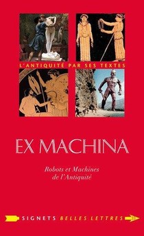Ex Machina ; Machines, Automates Et Robots Dans L'antiquite 