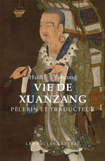 Vie De Xuanzang, Pelerin Et Traducteur 