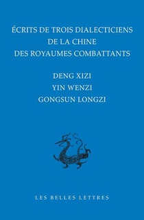 Ecrits De Trois Dialecticiens De La Chine De L'epoque Des Royaumes Combattants 
