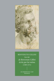 La Vie De Benvenuto Cellini Ecrite Par Lui-meme (1500-1571) 