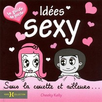 Idees Sexy, Sous La Couette Et Ailleurs... Le Guide De Poche 