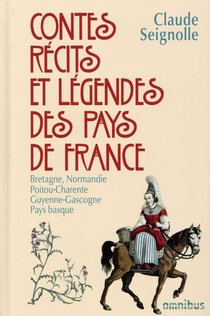 Contes, Recits Et Legendes Des Pays De France T.1 : Bretagne, Normandie, Poitou-charente, Guyenne-gascogne, Pays Basque 