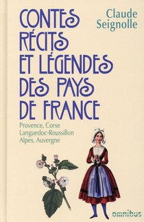 Contes, Recits Et Legendes Des Pays De France T.3 : Provence, Corse, Languedoc-roussillon, Alpes, Auvergne 