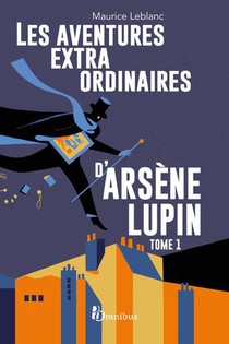 Arsene Lupin : Les Aventures Extraordinaires D'arsene Lupin T.1 