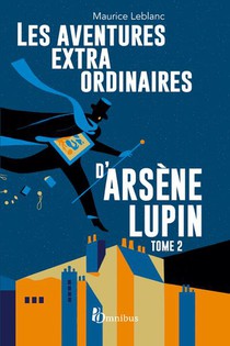 Arsene Lupin : Les Aventures Extraordinaires D'arsene Lupin T.2 