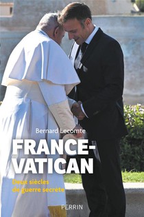 France-vatican : Deux Siecles De Guerre Secrete 