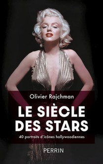Le Siecle Des Stars : 40 Portraits D'icones Hollywoodiennes 