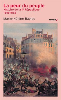 La Peur Du Peuple : Histoire De La Iie Republique (1848-1852) 