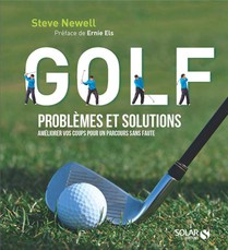 Golf ; Problemes Et Solutions ; Ameliorer Vos Coups Pour Un Parcours Sans Faute 