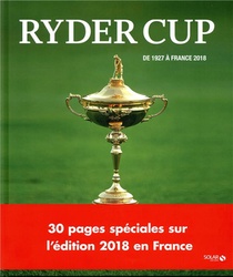 Ryder Cup ; De 1927 A France (edition 2018) 