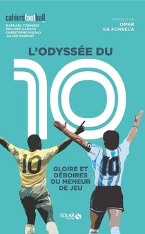 L'odyssee Du 10 ; Tout Sur Le Poste Cle Du Football 