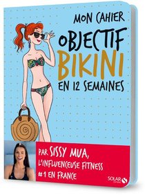 Mon Cahier : Objectif Bikini En 12 Semaines 