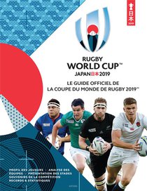 Rugby World Cup ; Japan 2019 ; Le Guide Officiel De La Coupe Du Monde De Rugby (edition 2019) 