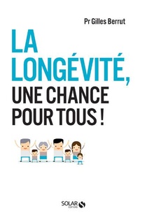 La Longevite, Une Chance Pour Tous ! 