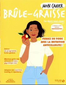 Mon Cahier : Brule-graisse : Perdez Du Poids Avec La Nutrition Anticellulite ! 