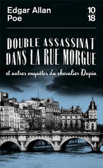 Double Assassinat Dans La Rue Morgue Et Autres Enquetes Du Chevalier Dupin 