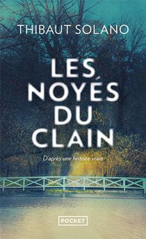 Les Noyes Du Clain : D'apres Une Histoire Vraie 