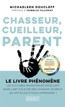 Chasseur, Cueilleur, Parent : L'art Oublie Des Cultures Ancestrales 