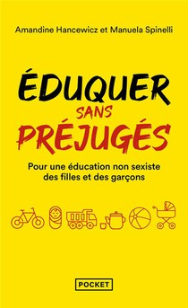 Eduquer Sans Prejuges : Pour Une Education Non-sexiste Des Filles Et Des Garcons : 0-10 Ans 