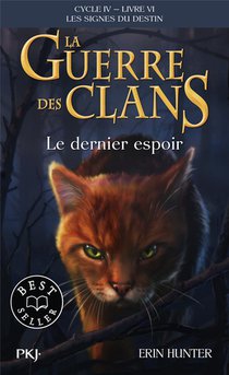 La Guerre Des Clans - Cycle 4 ; Les Signes Du Destin Tome 6 : Le Dernier Espoir 