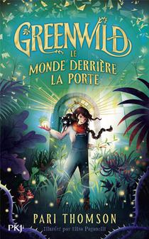 Greenwild Tome 1 : Le Monde Derriere La Porte 