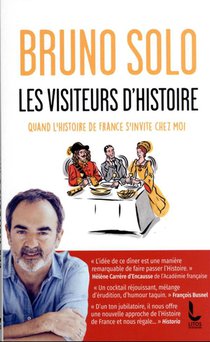 Les Visiteurs D'histoire : Quand L'histoire De France S'invite Chez Moi 