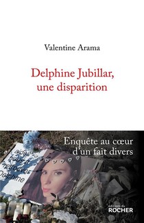 Delphine Jubillar, Une Disparition : Enquete Au Coeur D'un Fait Divers 