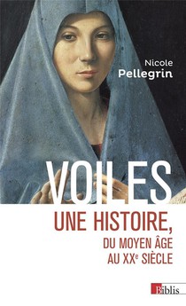 Voiles : Une Histoire Du Moyen Age Au Xxe Siecle 