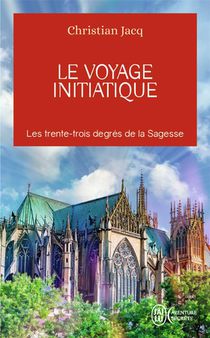 Le Voyage Initiatique : Les 33 Degres De La Sagesse 
