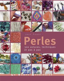 Perles : 300 Astuces, Techniques Et Pas A Pas 