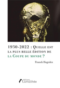 1930-2022 : Quelle Est La Plus Belle Edition De La Coupe Du Monde ? 