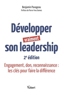 Developper Vraiment Son Leadership : Engagement, Don, Reconnaissance : Les Cles Pour Faire La Difference 